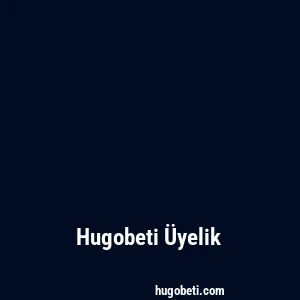 Hugobeti Üyelik